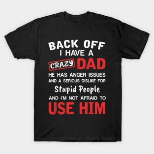 Back Off I Have Crazy Dad T-shirt For Father_s Day T-Shirt